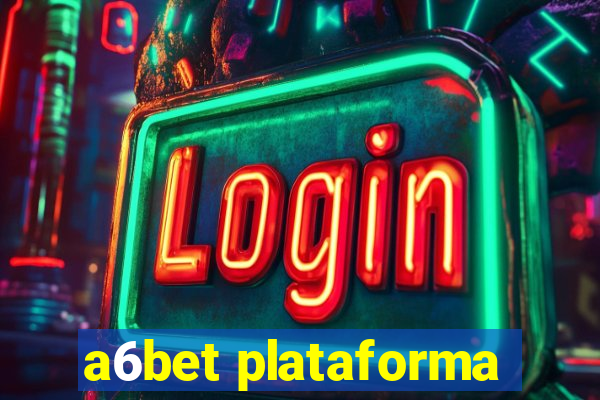 a6bet plataforma